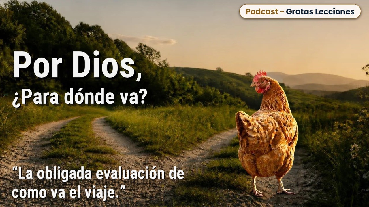 Portada del segundo podcast: Por Dios, ¿para dónde va? La obligada evaluación de cómo va el viaje.